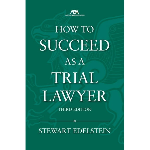 How to Succeed as a Trial Lawyer, Third Edition, (Paperback)