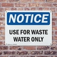 thumbnail image 4 of (2 Pack) Use For Waste Water Only OSHA Notice Sign 18 Inch X 12 Inch Indoor / Outdoor Rust-Free Aluminum Metal Signs for Workplace, Workshop, and Construction Site, Made in the USA, 4 of 8