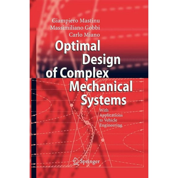 Optimal Design of Complex Mechanical Systems: With Applications to Vehicle Engineering, (Paperback)