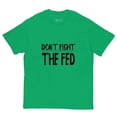 thumbnail image 6 of Don't Fight The Fed T-Shirt, 6 of 10