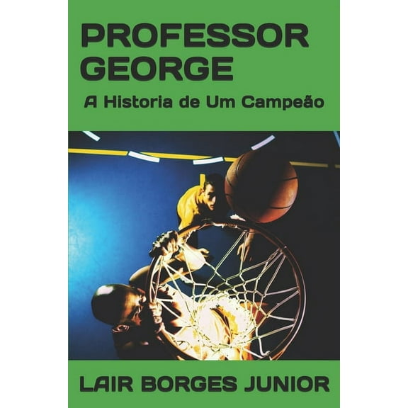 Professor George: A Historia de Um Campeão (Paperback)