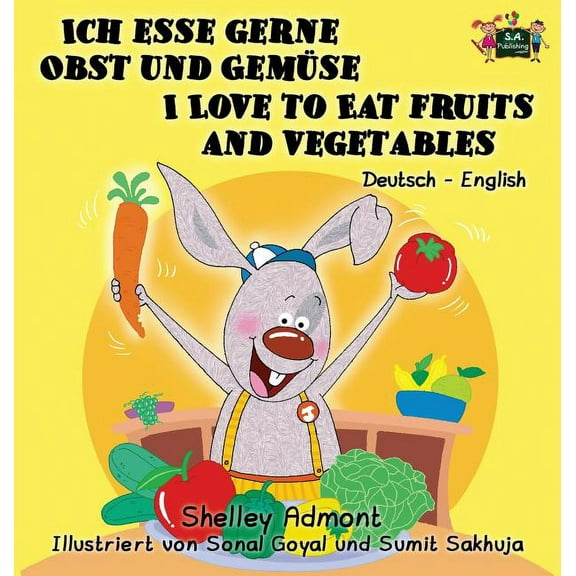 German English Bilingual Collection Ich esse gerne Obst und Gemüse I Love to Eat Fruits and Vegetables: German English Bilingual Edition, (Hardcover)