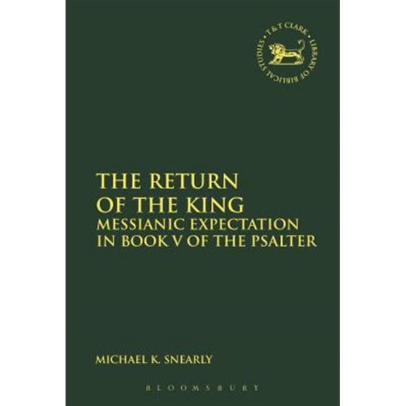 Pre-Owned Library of Hebrew Bible/Old Testament St The Return of the King: Messianic Expectation in Book V of the Psalter, (Paperback)