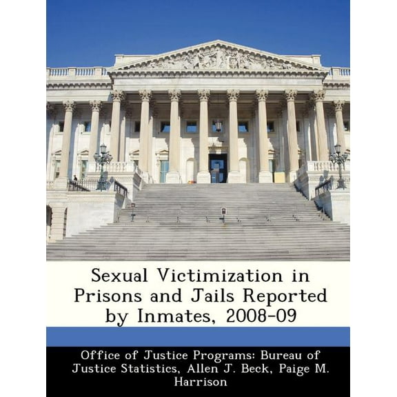 Sexual Victimization in Prisons and Jails Reported by Inmates, 2008-09