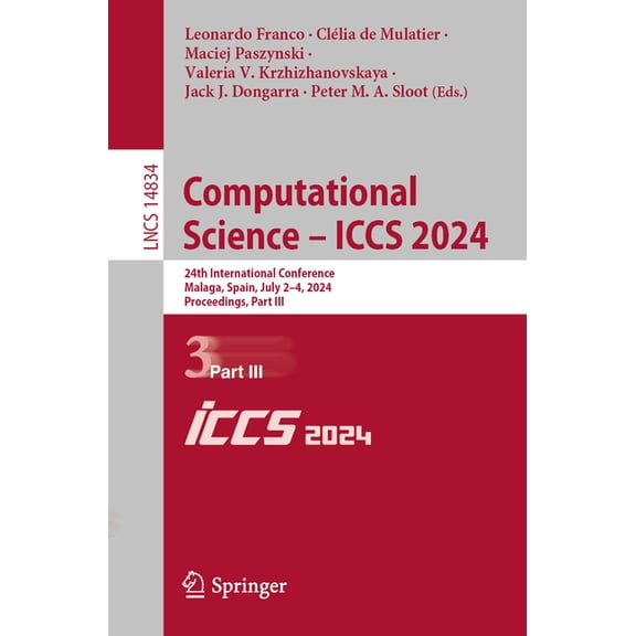 Lecture Notes in Computer Science Computational Science - Iccs 2024: 24th International Conference, Malaga, Spain, July 2-4, 2024, Proceedings, Part III, Book 14834, (Paperback)