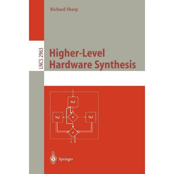 Lecture Notes in Computer Science Higher-Level Hardware Synthesis, Book 2963, (Paperback)
