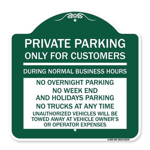 SignMission A-DES-GW-1818-23519 18 x 18 in. Designer Series Sign - Only for Customers During Normal Business Hours No Overnight Parking No Trucks At Anytime Unauthorized Vehicle Towed, Green & Whi