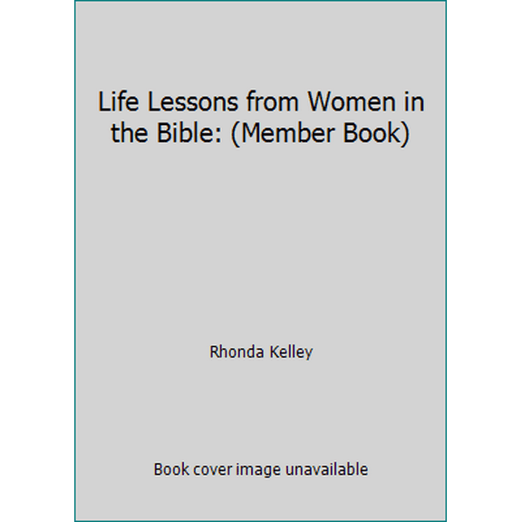 Pre-Owned Life Lessons from Women in the Bible: (Member Book) (Paperback) 0767335740 9780767335744
