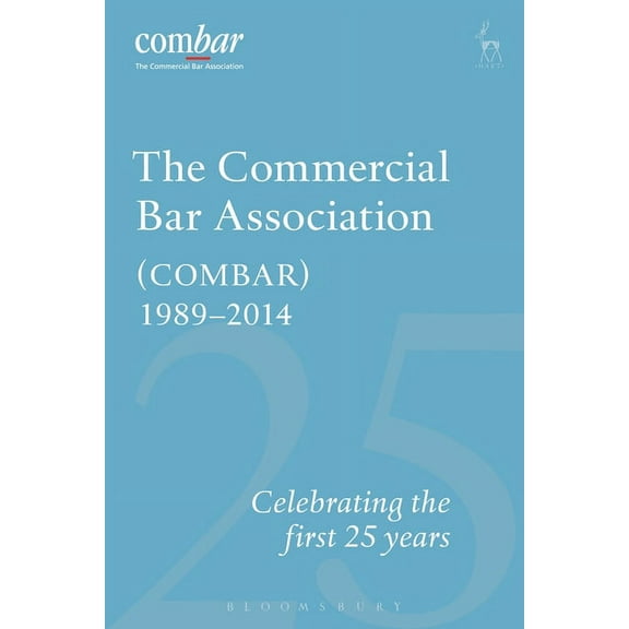 The Commercial Bar Association (Combar) 1989-2014: Celebrating the First 25 Years, (Hardcover)