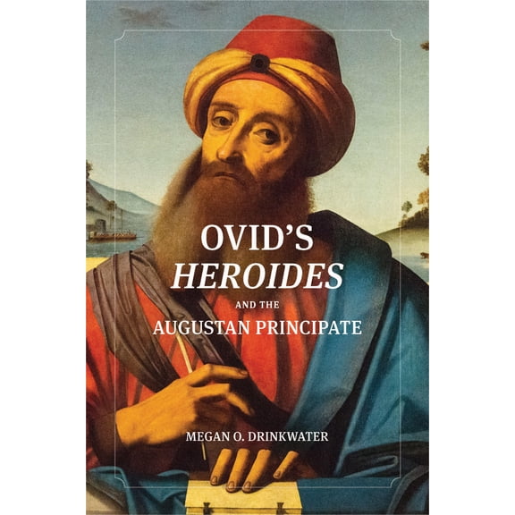 Ovid's "Heroides" and the Augustan Principate (Hardcover)