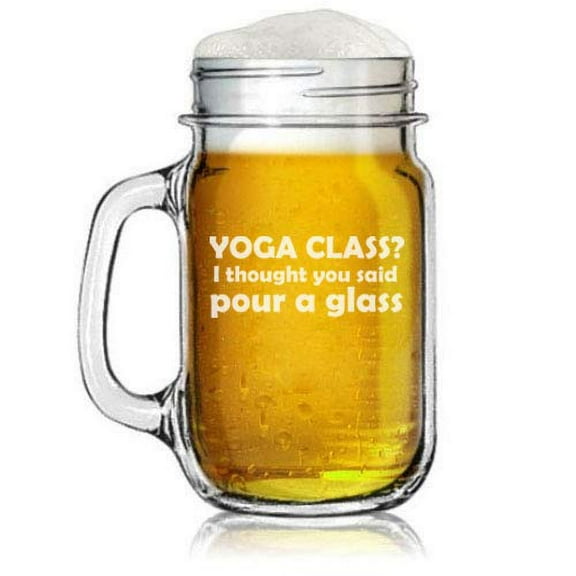 16oz Mason Jar Glass Mug w/Handle Yoga Class I Thought You Said Pour A Glass
