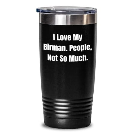 

Birman Cat Lovers Gift Fun Tumbler for Friends Funny Quote about People Not So Much Graduation Unique Gifts Gifts from Men to Women