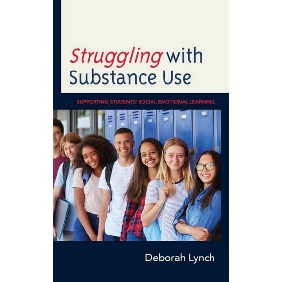 Struggling with Substance Use: Supporting Students' Social Emotional Learning, (Paperback)