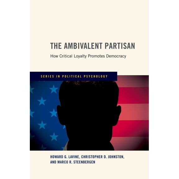 Political Psychology Ambivalent Partisan: How Critical Loyalty Promotes Democracy, (Hardcover)