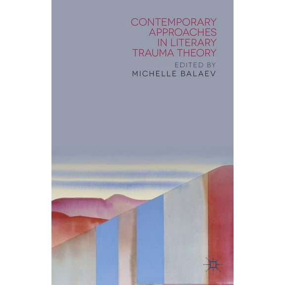 Contemporary Approaches in Literary Trauma Theory, (Hardcover)