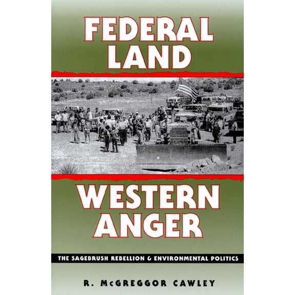 Development of Western Resources Federal Land, Western Anger: The Sagebrush Rebellion and Enviroment Politics, (Paperback)