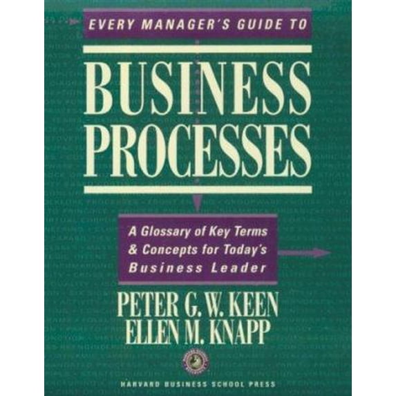 Pre-Owned Every Manager's Guide to Business Processes: A Glossary of Key Terms & Concepts for Today's Business Leader (Paperback) 0875845754 9780875845753