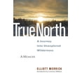 thumbnail image 1 of Pre-Owned True North: A Journey Into Unexplored Wilderness (Paperback) 1556439091 9781556439094, 1 of 2