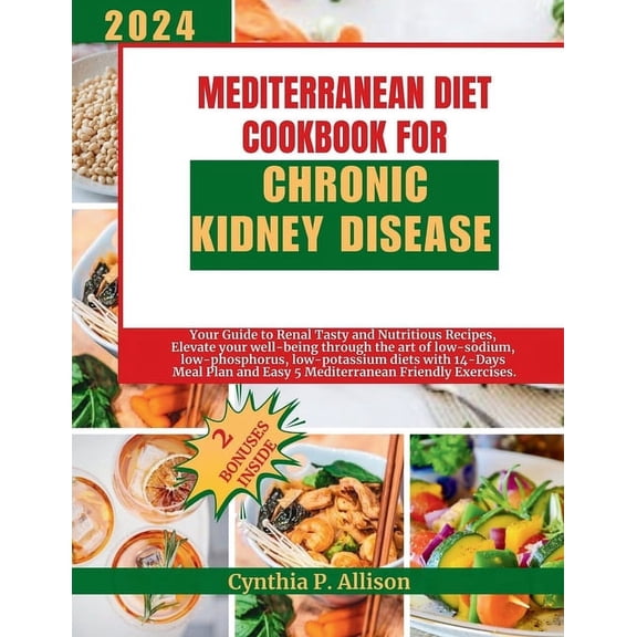 Everything Transforming Kidney Health: Mediterranean Diet Cookbook for Chronic Kidney Disease: Your Guide to Renal Tasty and Nutritious Recipes, Elevate your well-being through the art of low-sodium,