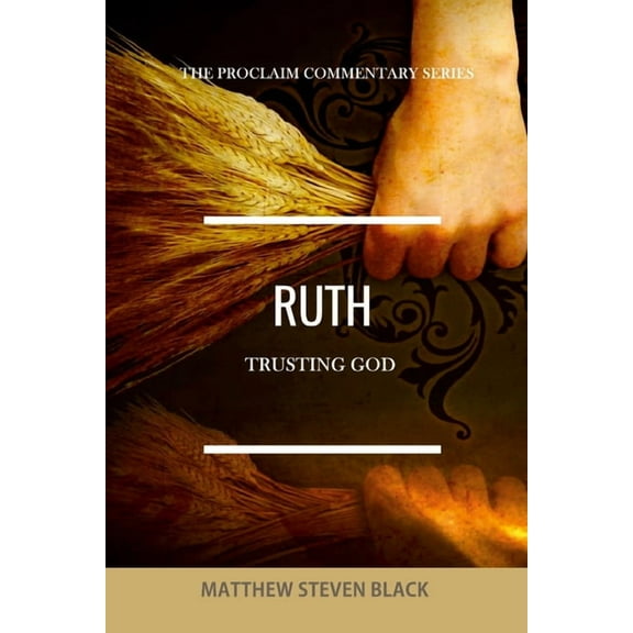 Ruth (The Proclaim Commentary Series) : Trusting God (Paperback)