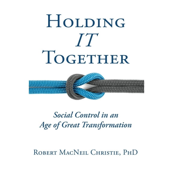 Holding IT Together: Social Control in an Age of Great Transformation, (Paperback)