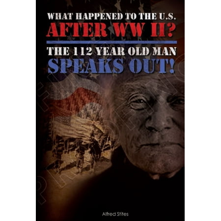 What happened to America After WWII? The 112 Year Old Man Speaks Out -