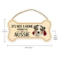 thumbnail image 2 of Dog Bone Sign, Wood, It's Not A Home Without An Aussie (Australian Shepherd), 10" x 5" Wood Dog Breed Sign, 2 of 8