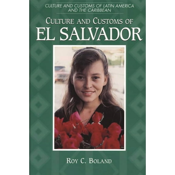 Culture and Customs of Latin America and Culture and Customs of El Salvador, (Hardcover)