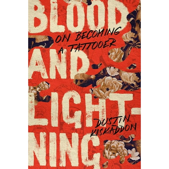 Blood and Lightning: On Becoming a Tattooer, (Paperback)