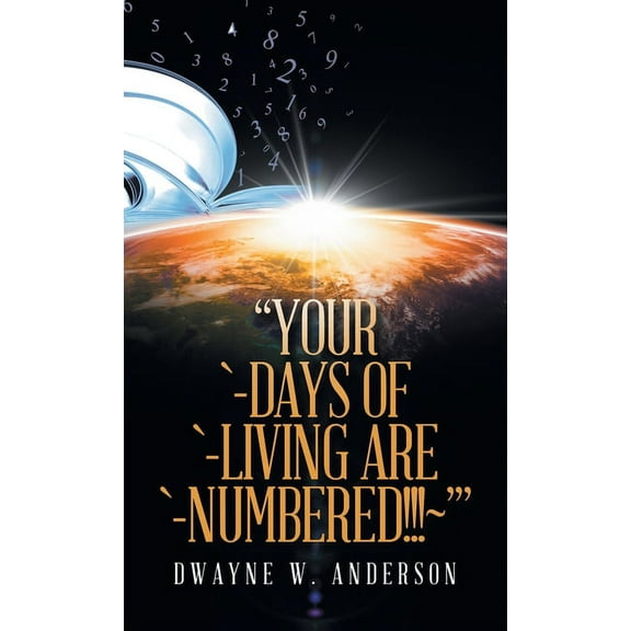 "Your `-Days of `-Living Are `-Numbered!!! '", (Hardcover)
