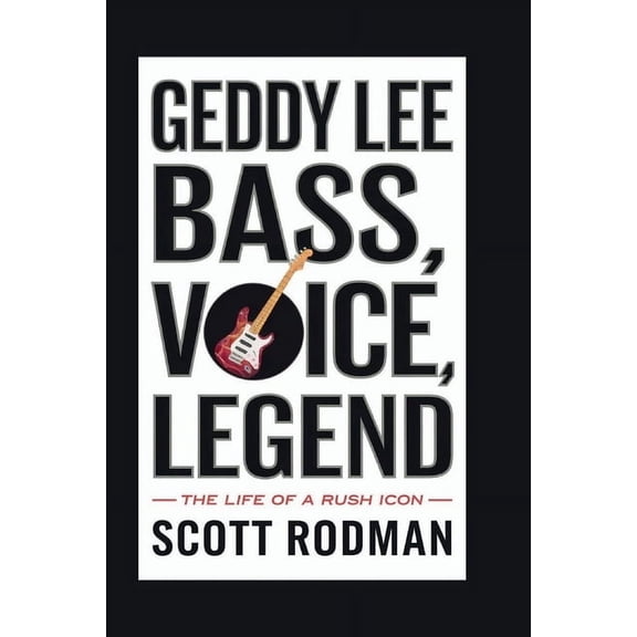 Geddy Lee: Bass, Voice, Legend - The Life of a Rush Icon, (Paperback)