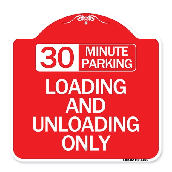 SignMission A-DES-RW-1818-24426 18 x 18 in. Designer Series Sign - 30 Minute Parking Loading & Unloading Only, Red & White