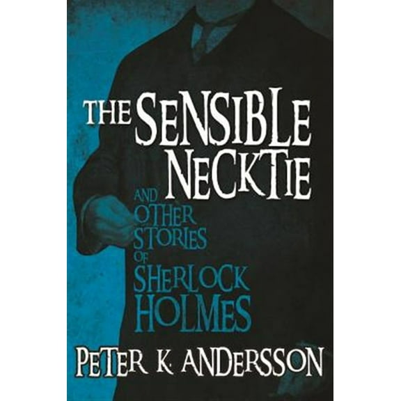 The Sensible Necktie and other stories of Sherlock Holmes (Paperback)