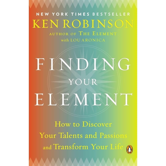 Pre-Owned Finding Your Element: How to Discover Your Talents and Passions and Transform Your Life (Paperback) 0143125516 9780143125518
