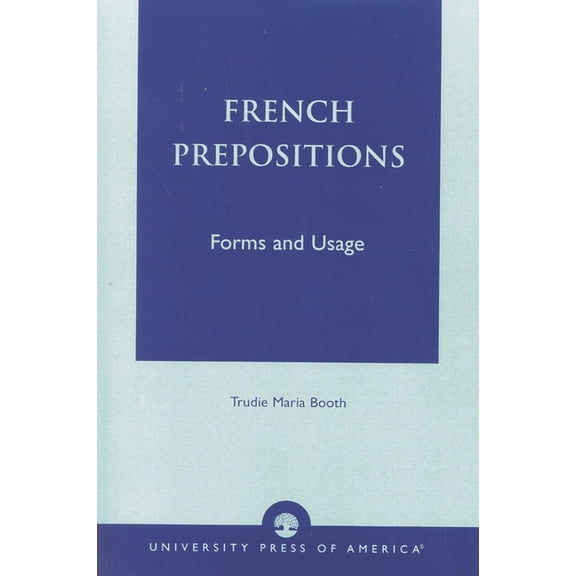 French Prepositions : Forms and Usage (Paperback)