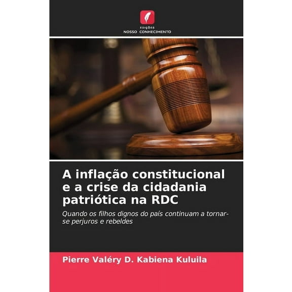 A inflação constitucional e a crise da cidadania patriótica na RDC, (Paperback)
