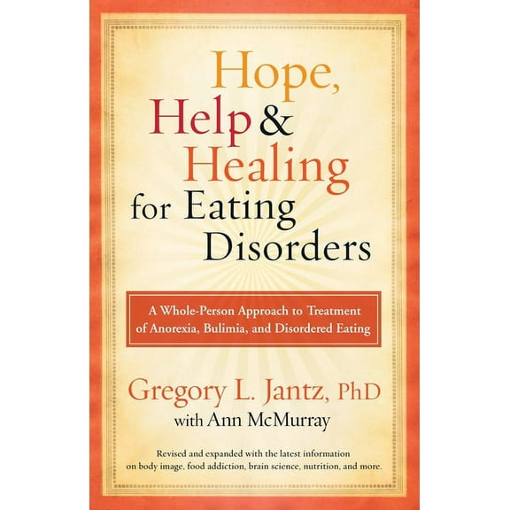 Hope, Help, and Healing for Eating Disorders: A Whole-Person Approach to Treatment of Anorexia, Bulimia, and Disordered , (Paperback)