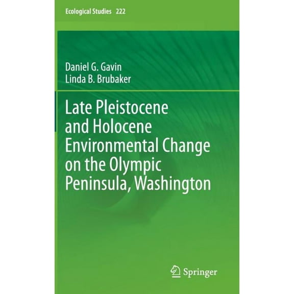 Ecological Studies Late Pleistocene and Holocene Environmental Change on the Olympic Peninsula, Washington, Book 222, (Hardcover)