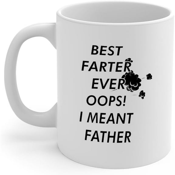 best farter ever oops i mean father,fathers day gift, Coffee Mug,Unique Birthday Gifts Idea for Dad Father Papa Daddy Cup, 11 Oz (MUG #7)