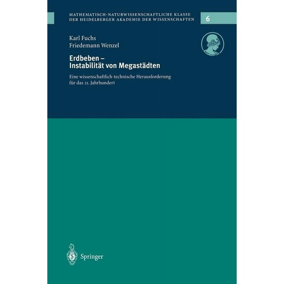 Schriften Der Mathematisch-Naturwissensc Erdbeden -- Instabilität Von Megastädten: Eine Wissenschaftlich-Technische Herausforderung Für Das 21. Jahrhundert, Book 6, (Paperback)