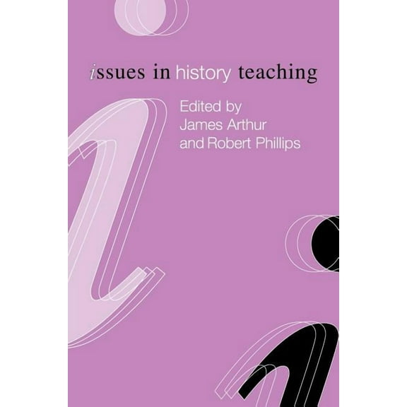 Issues in Teaching Issues in History Teaching, (Paperback)