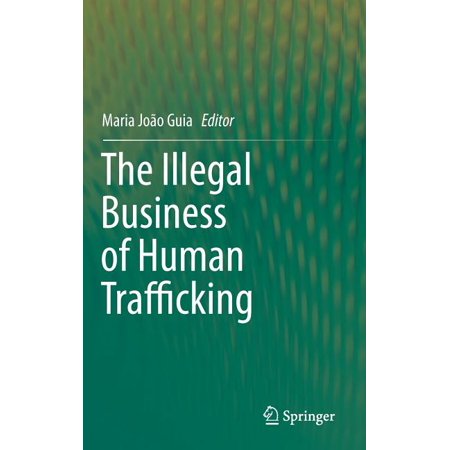 ISBN 9783319094403 product image for The Illegal Business of Human Trafficking (Hardcover) | upcitemdb.com