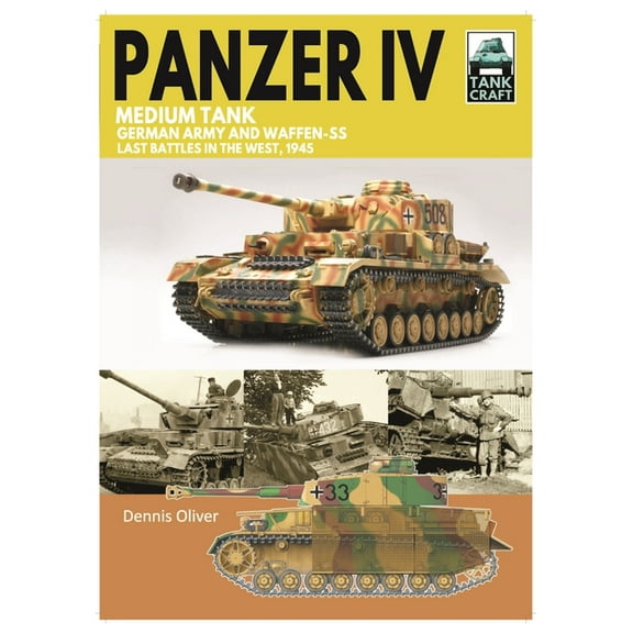 Tankcraft Tank 43 Panzer IV Medium Tank: German Army and Waffen-SS Last Battles in the West, 1945, (Paperback)