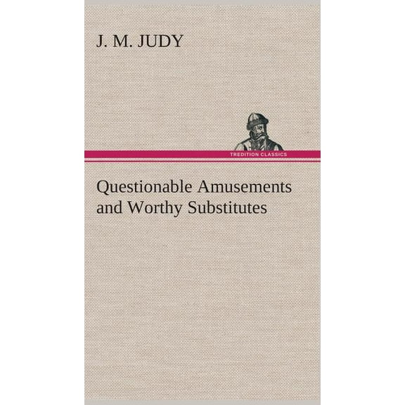 Questionable Amusements and Worthy Substitutes (Hardcover)