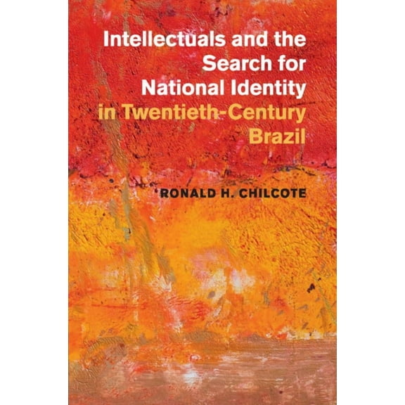 Intellectuals and the Search for National Identity in Twentieth-Century Brazil, (Paperback)