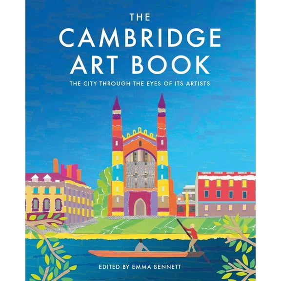 The city through the eyes of its artists: The Cambridge Art Book : The city through the eyes of its artists (Series #1) (Hardcover)