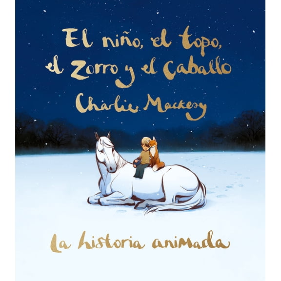 El NiÃ±o, El Topo, El Zorro Y El Caballo: La Historia Animada / The Boy, the Mole, the Fox, and the Horse (Animated Ed.), (Hardcover)