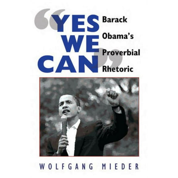 Â«Yes We CanÂ»: Barack Obama's Proverbial Rhetoric, (Paperback)