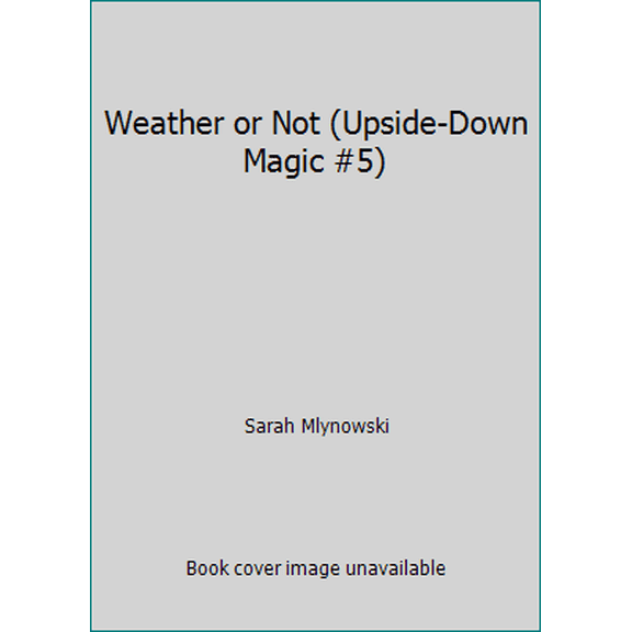 Pre-Owned Weather or Not (Upside-Down Magic #5) (Paperback) 1338331795 9781338331790