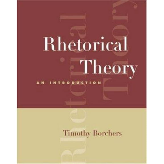 Pre-Owned Rhetorical Theory: An Introduction (with InfoTrac) (Paperback) 0534639186 9780534639181
